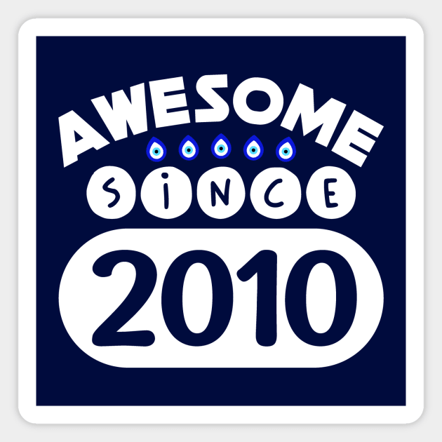 Awesome Since 2010 Magnet by colorsplash